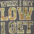When I Get Low I Get High (Сіра Футболка)