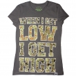 When I Get Low I Get High (Сіра Жіноча Футболка)